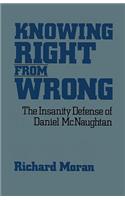 Knowing Right From Wrong: The Insanity Defense of Daniel McNaughtan