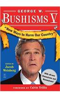 George W. Bushisms V