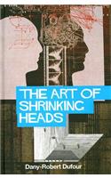 Art of Shrinking Heads