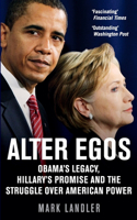 Alter Egos: Obama’s Legacy, Hillary’s Promise and the Struggle over American Power