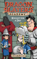Knight for a Day: (05 Dragon Slayers' Academy (Pb))