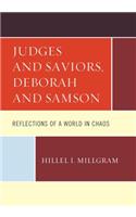 Judges and Saviors, Deborah and Samson