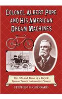 Colonel Albert Pope and His American Dream Machines