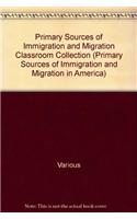 Primary Sources of Immigration and Migration Classroom Collection: (Primary Sources of Immigration and Migration in America)