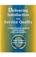 Delivering Satisfaction and Service Quality: A Customer-based Approach for Libraries