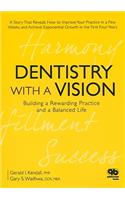 Dentistry with a Vision: Building a Rewarding Practice and a Balanced Life