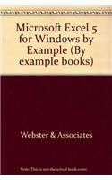 Microsoft Excel 5 for Windows by Example: (By example books)