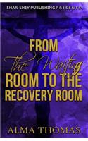 From The Waiting Room to The Recovery Room