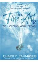 Fine Art of Holding Your Breath