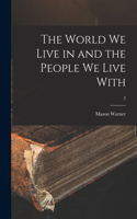 World We Live in and the People We Live With; 2