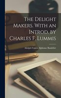 Delight Makers. With an Introd. by Charles F. Lummis