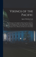 Vikings of the Pacific: The Adventures of the Explorers Who Came From the West, Eastward; Bering, the Dane; the Outlaw Hunters of Russia; Benyowsky, the Polish Pirate; Cook