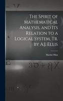Spirit of Mathematical Analysis, and Its Relation to a Logical System, Tr. by A.J. Ellis
