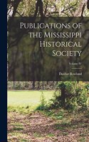 Publications of the Mississippi Historical Society; Volume IV