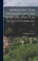 Anweisung zum Violinspielen, für Schulen, und zum Selbstunterrichte.