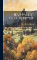 Jean Bart Et Charles Keyser