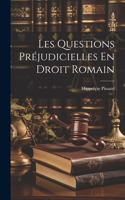 Les Questions Préjudicielles En Droit Romain