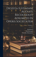 Digesta Iustiniani Augusti Recognouit Adsumpto In Operis Societatem; Volume 1