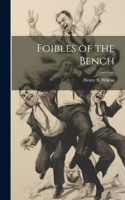 Foibles of the Bench