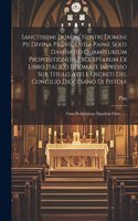 Sanctissimi Domini Nostri Domini Pii Divina Providentia Papae Sexti Damnatio Quamplurium Propositionum Excerptarum Ex Libro Italico Idiomate Impresso Sub Titulo Atti E Decreti Del Concilio Diocesano Di Pistoja