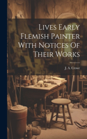 Lives Early Flemish Painter With Notices Of Their Works