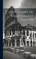 C. Ivli Caesaris De Bello Gallico Libri VII
