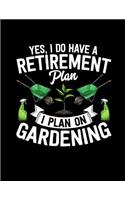 Yes I Do Have a Retirement Plan I Plan on Gardening