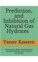 Prediction, and Inhibition of Natural Gas Hydrates