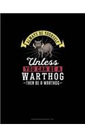 Always Be Yourself Unless You Can Be A Warthog Then Be A Warthog: Storyboard Notebook 16:9(312 Storyboard Notebook 16:9)