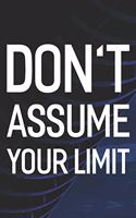 Don't Assume Your Limit: Daily Success, Motivation and Everyday Inspiration For Your Best Year Ever, 365 days to more Happiness Motivational Year Long Journal / Daily Notebo