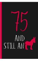 75th Birthday Journal: Lined Journal / Notebook - Funny 75 yr Old Gag Gift, Fun And Practical Alternative to a Card - 75th Birthday Gifts For Men or Women - Still An Ass /