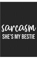 Sarcasm She's My Bestie