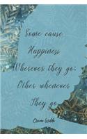 Some Cause Happiness Wherever They Go; Other Whenever They go