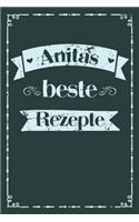 Anitas beste Rezepte: Personalisiertes Rezeptbuch zum Selberschreiben mit Vornamen Anita - Übersichtliches Kochbuch für 100 Rezepte und Rezeptideen mit Inhaltsverzeichnis