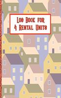 Log Book for 4 Rental Units: Perfect for Keeping Your Landlord Records Straight!