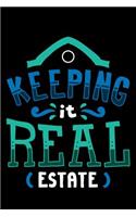 Keeping It Real Estate: 120 Pages I 6x9 I Cornellnotes I Funny Salesperson, Agent & Montage Gifts