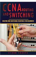 CCNA Routing and Switching: Routing and Switching Essentials for Beginners