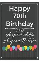 Happy 70th Birthday A Year Older A Year Bolder