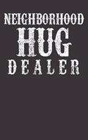 Notebook: Neighborhood Hug Dealer Parody Saying Funny College Ruled 6x9 120 Pages