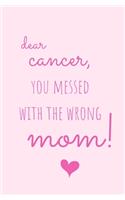 Dear Cancer, You Messed With The Wrong Mom!