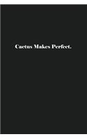 Cactus Makes Perfect.