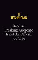 IT Technician Because Freaking Awesome Is Not An Official Job Title