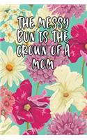 The Messy Bun Is the Crown of a Mom: Lined Diary