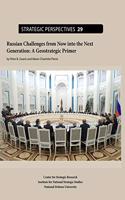 Russian Challenges from Now Into the Next Generation: A Geostrategic Primer