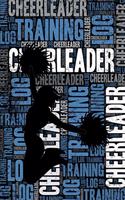 Cheerleader Training Log and Diary: Cheerleader Training Journal and Book For Dancer and Coach - Cheerleader Notebook Tracker