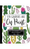 5th Graders Are On Point 2019-2020 Academic Planner Weekly & Monthly Aug - Jul: A Cactus Academic Calendar For Fifth Grade Teachers & Aides