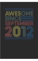 Awesome Since September 2012: Small Lined Notebook (6 X 9 -120 Pages) for Birthday Gift Idea