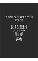 If You Can Read This: Vol 70: Be a Stiletto in a Room Full of Flats-Inspirational Life Journal and Notebook