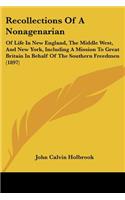 Recollections Of A Nonagenarian: Of Life In New England, The Middle West, And New York, Including A Mission To Great Britain In Behalf Of The Southern Freedmen (1897)(English)