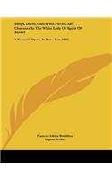 Songs, Duets, Concerted Pieces, And Choruses In The White Lady Or Spirit Of Avenel